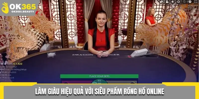 Làm giàu hiệu quả với siêu phẩm Rồng Hổ online