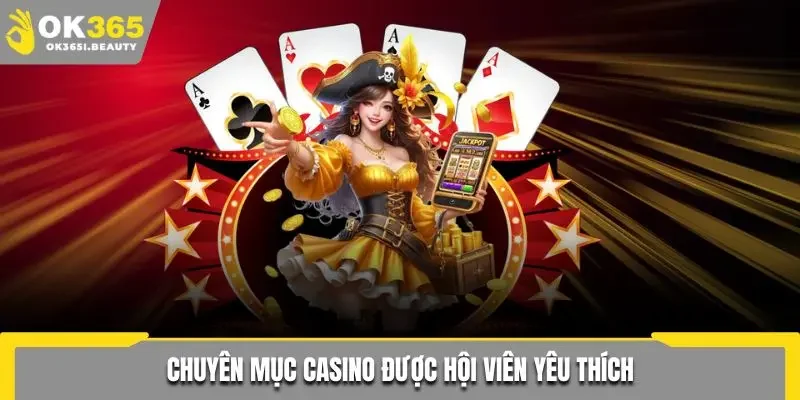 Chuyên mục casino được hội viên yêu thích