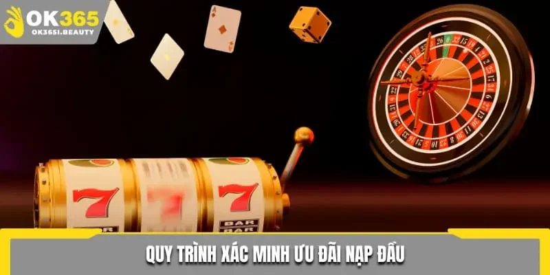 Quy trình xác minh ưu đãi nạp đầu